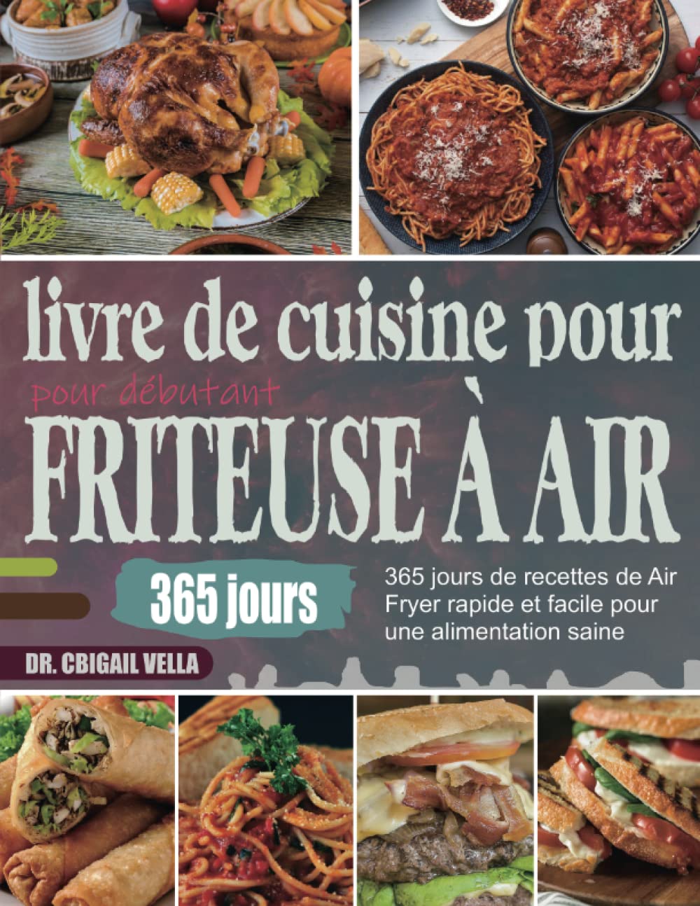 Livre de cuisine de friteuse à air pour débutant: 365 jours de recettes de Air Fryer rapide et facile pour une alimentation saine