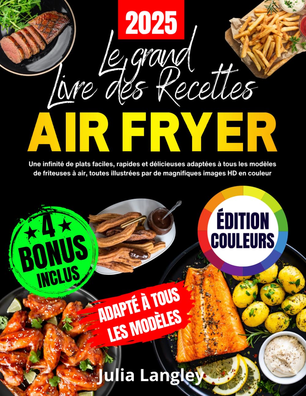 Le Grand Livre des Recettes Air Fryer [ÉDITION EN COULEURS]: Une infinité de plats faciles, rapides et délicieuses adaptées à tous les modèles de .. - par de magnifiques images HD en couleur