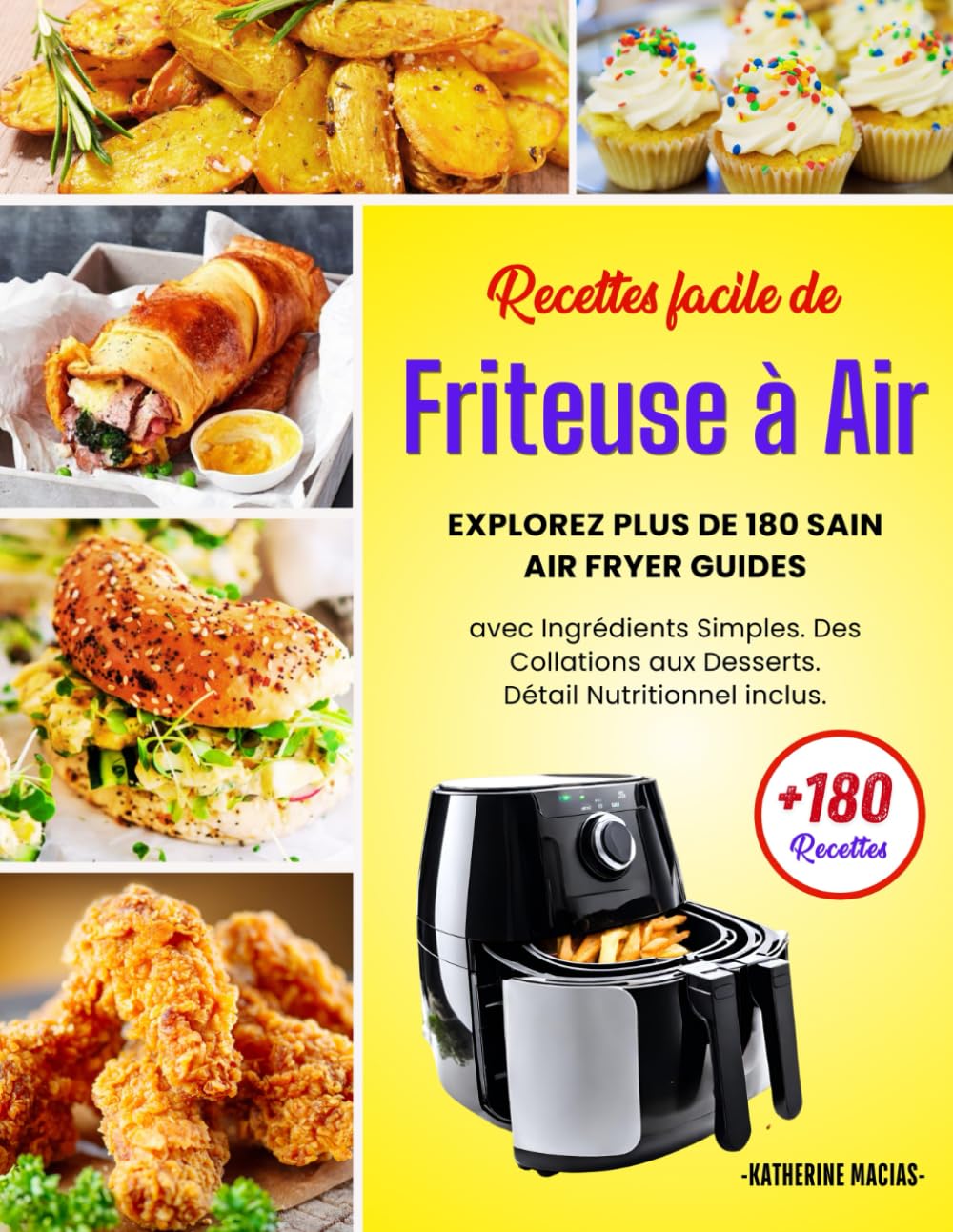 Recettes facile de Friteuse à Air: Explorez plus de 180 sain Air Fryer Guides avec Ingrédients Simples - Des Collations aux Desserts - Détail Nutritionnel inclus.