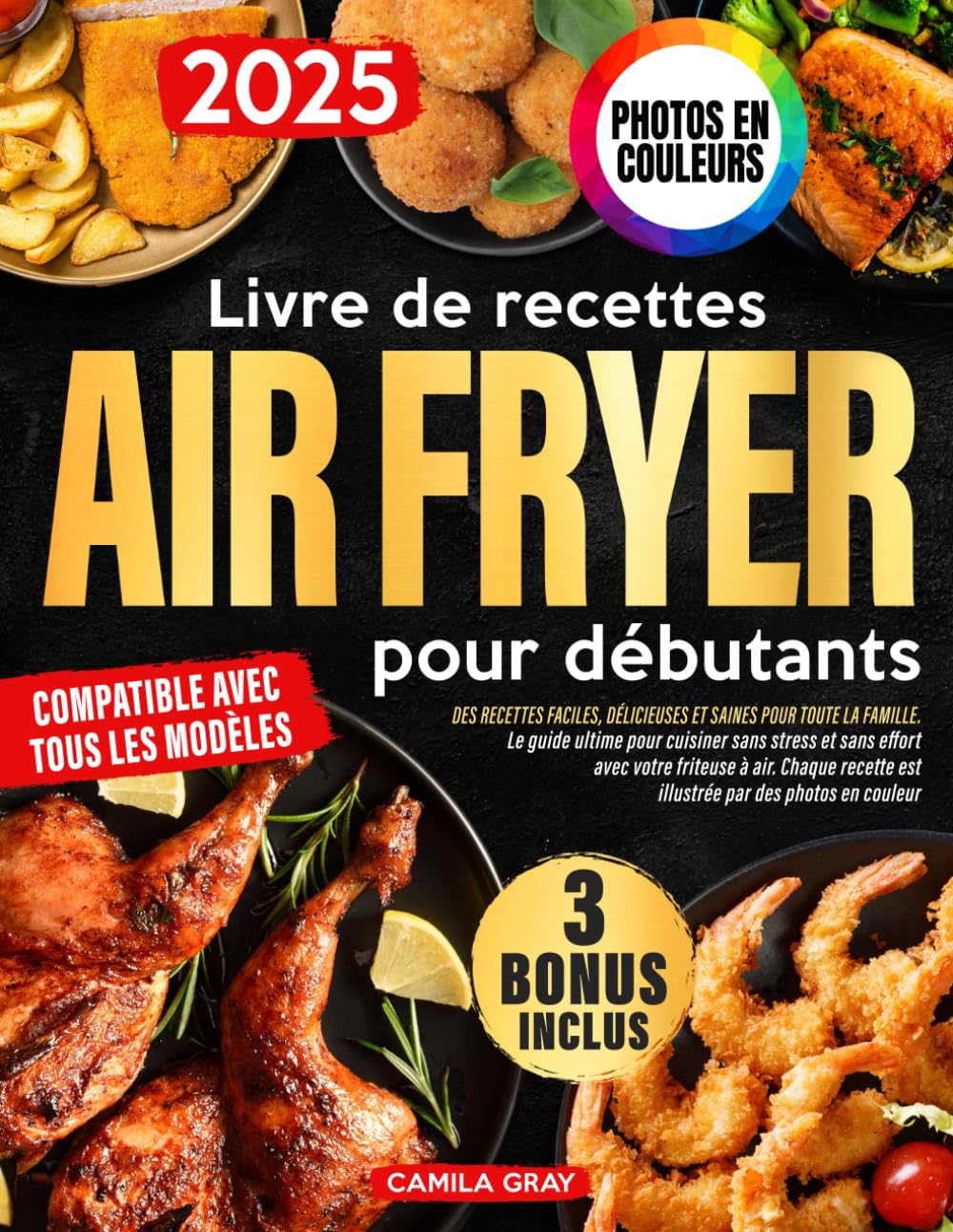Livre de recettes Air Fryer pour débutants: Des recettes faciles, délicieuses et saines pour toute la famille - Le guide ultime pour cuisiner sans stress et sans effort avec votre friteuse à air