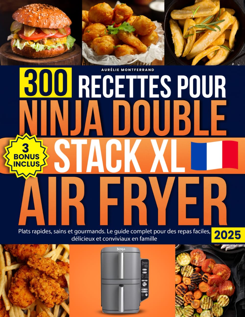 300 Recettes Pour Ninja Double Stack XL Air Fryer: Plats rapides, sains et gourmands - Le guide complet pour des repas faciles, délicieux et conviviaux en famille