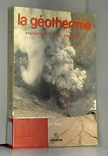 La Géothermie : Exploration, forage, exploitation
